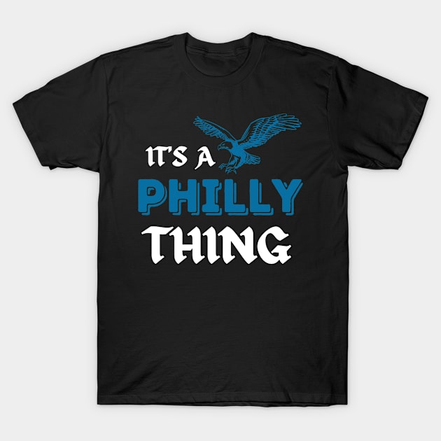 IT'S A PHILLY THING - It's A Philadelphia Thing Fan Lover T-Shirt by Fmk1999